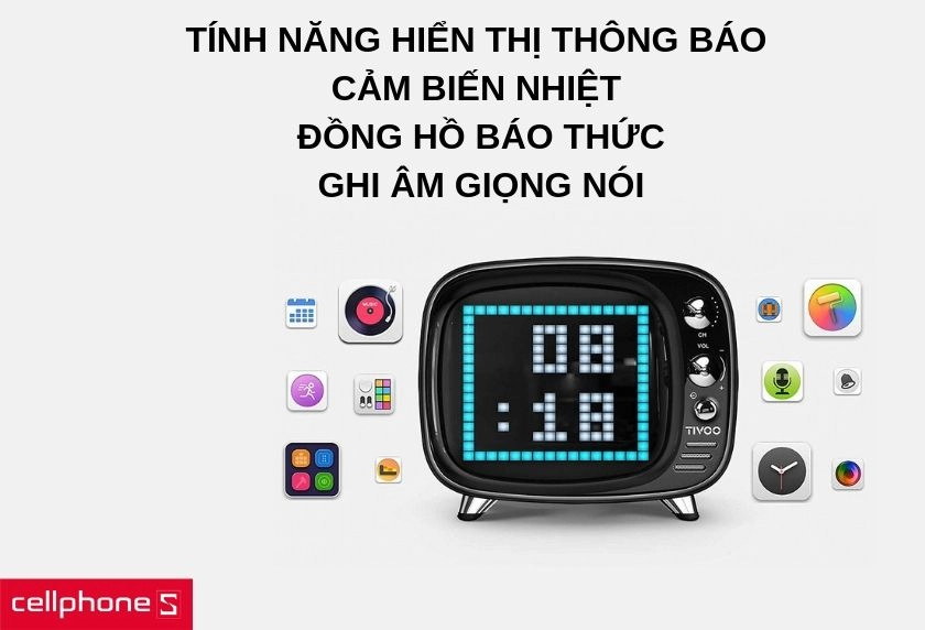 Tính năng hiển thị thông báo, cảm biến nhiệt, đồng hồ báo thức, ghi âm giọng nói