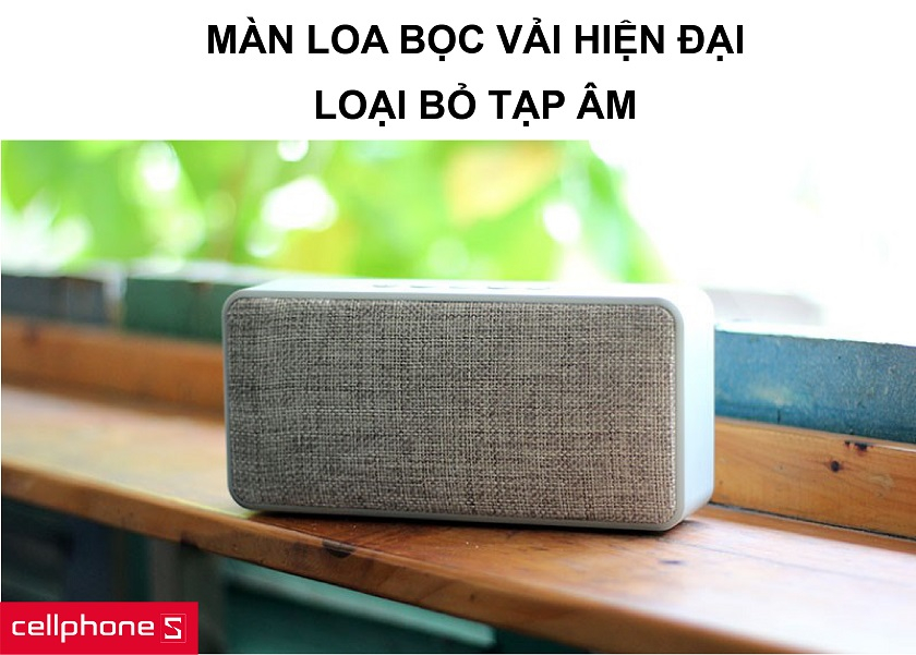 Màn loa bọc vải hiện đại giúp cải thiện âm treble, bass và loại tạp âm