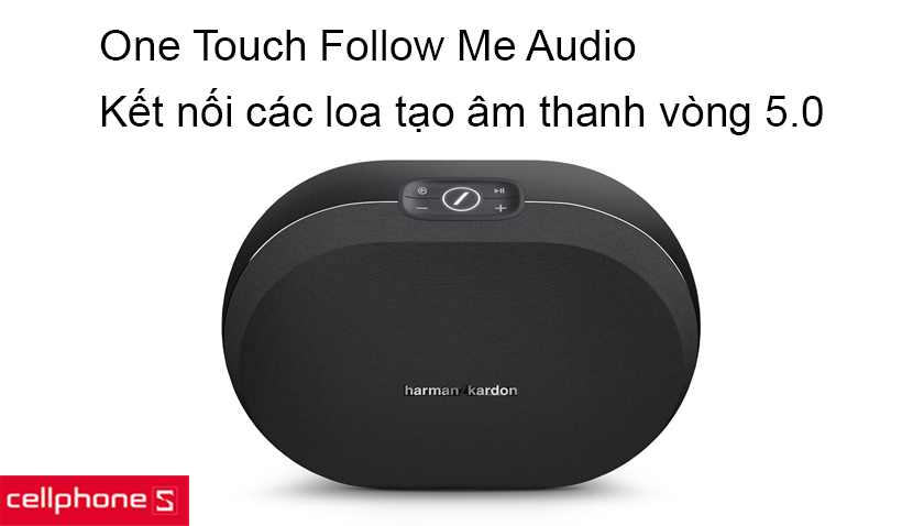 Khả năng kết nối loa tạo âm thanh vòm sống động, công nghệ One Touch Follow Me Audio