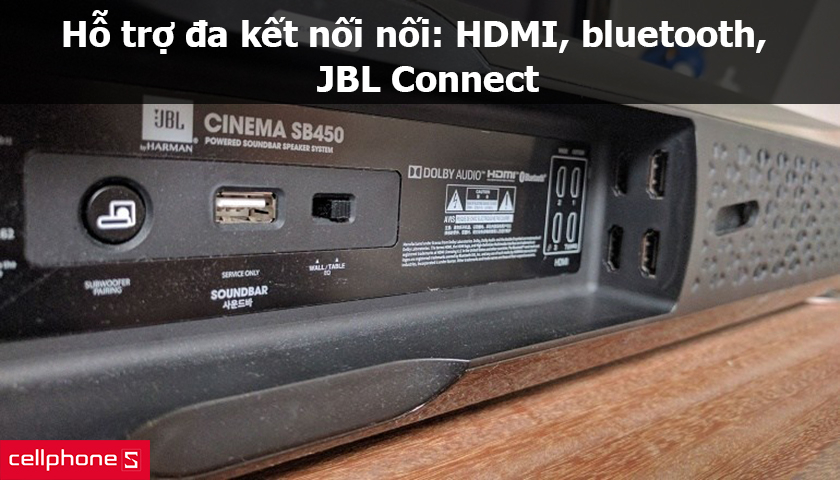 Hỗ trợ đa kết nối nối: HDMI, bluetooth, JBL Connect