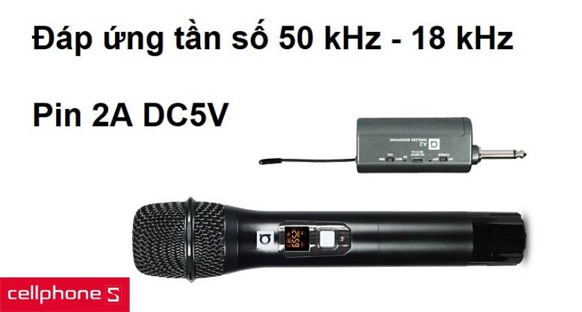 Đáp ứng tần số từ 50 kHz – 18 kHz và sử dụng hai pin 2A DC5V