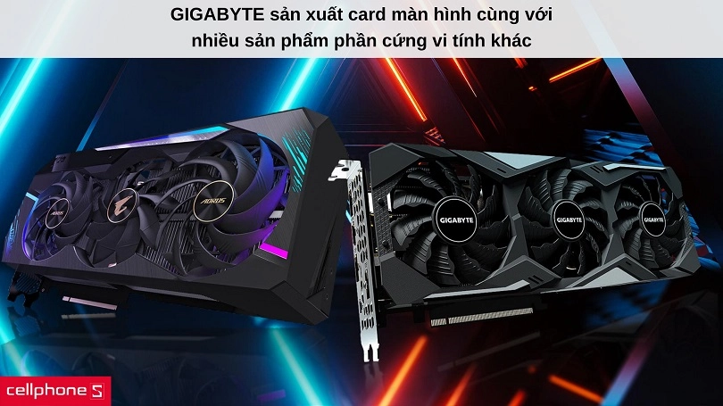 Giới thiệu về card màn hình (VGA) hãng GIGABYTE
