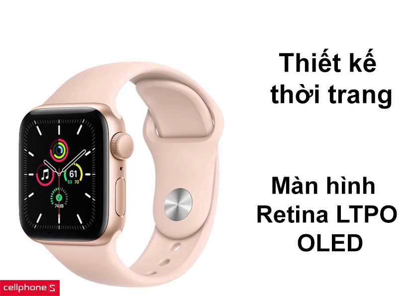 Thiết kế thời trang, màn hình Retina LTPO OLED hiển thị chất lượng cao