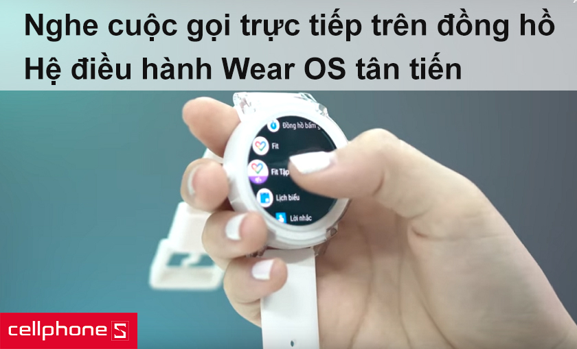 Nghe cuộc gọi trực tiếp trên đồng hồ, hệ điều hành Wear OS tân tiến