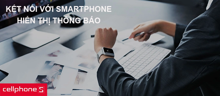 Kết nối với smartphone, hiển thị mọi thông báo