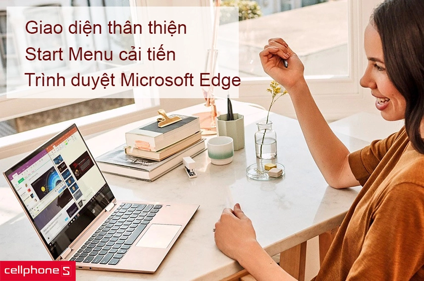 Giao diện thân thiện với tính năng Snap và Start Menu được cải tiến