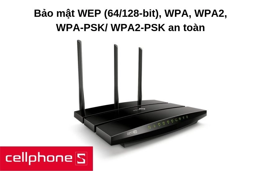 Bảo mật WEP (64/128-bit), WPA, WPA2, WPA-PSK/ WPA2-PSK