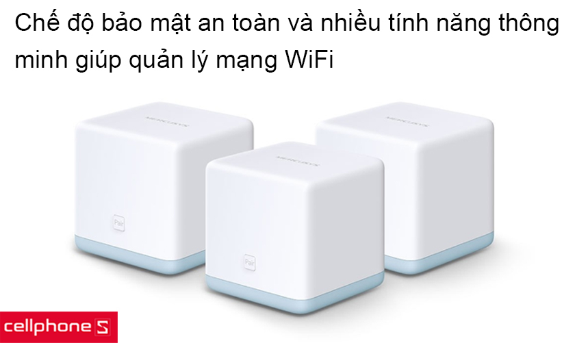 Chế độ bảo mật an toàn, nhiều tính năng quản lý mạng thông minh