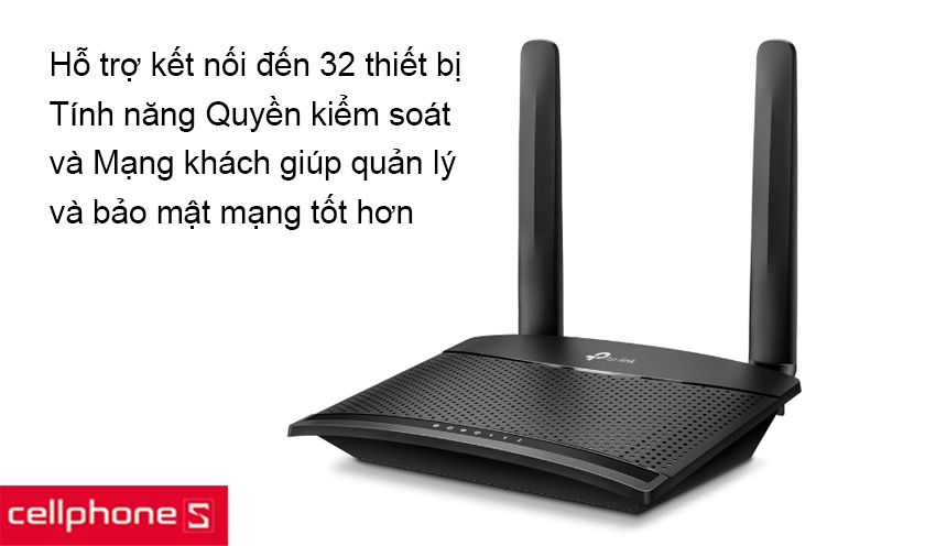 Hỗ trợ kết nối đến 32 thiết bị và được trang bị tính năng quản lý mạng hiệu quả