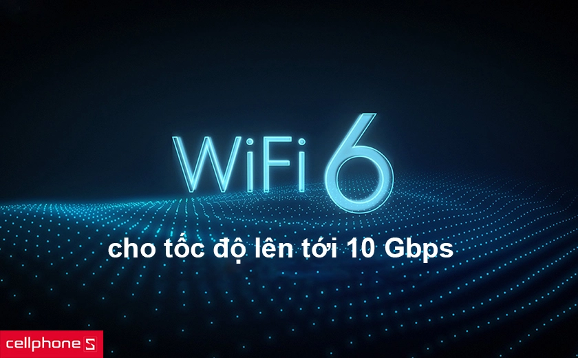 Công nghệ kết nối Wifi 6 mới nhất và nhanh nhất
