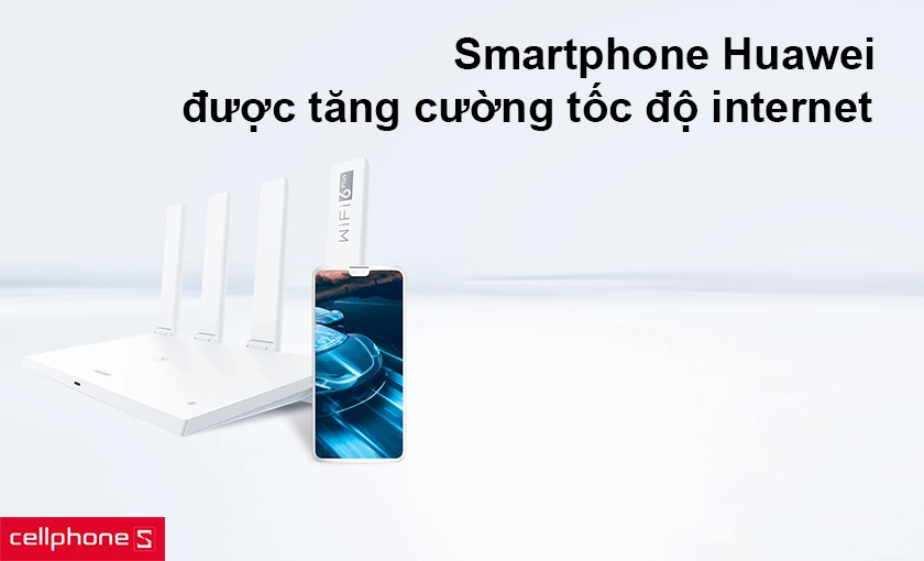thiết bị Huawei được tăng cường tốc độ internet