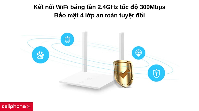 Băng tần WiFi 2.4GHz được tối ưu với tốc độ 300Mbps cho kết nối internet hiệu quả