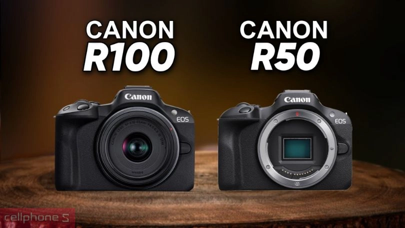 So sánh Canon R100 với Canon R50