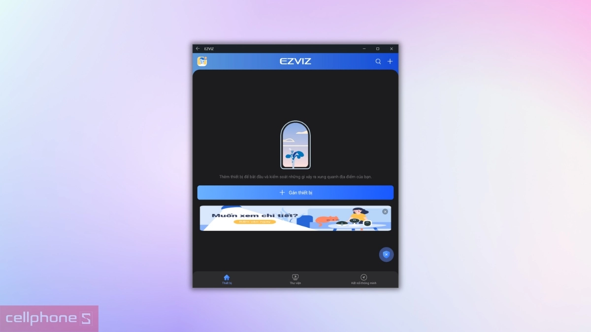 Hướng dẫn cách kết nối camera EZVIZ WiFi trong nhà H6c G1 8MP với ứng dụng EZVIZ chi tiết