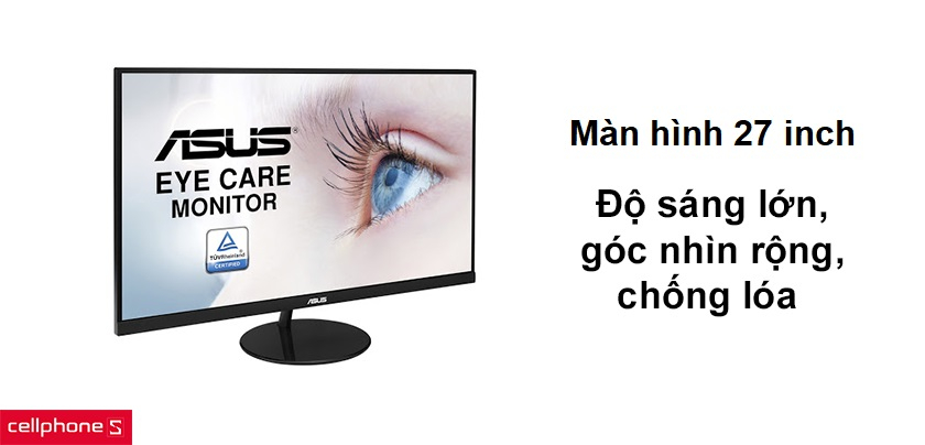 Màn hình tiêu chuẩn 27 inch, độ sáng lớn góc nhìn rộng chống lóa hiệu quả ở mọi môi trường