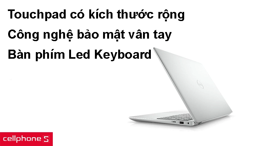 Touchpad có kích thước rộng, công nghệ bảo mật vân tay tân tiến