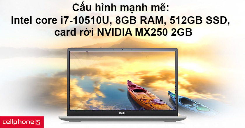 Cấu hình mạnh mẽ: Intel core i7-10510U, 8GB RAM, 512GB SSD, card rời NVIDIA MX250 2GB