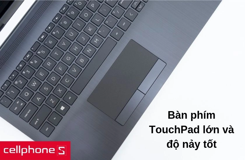 Bàn phím rộng rãi TouchPad lớn và có độ nảy tốt 