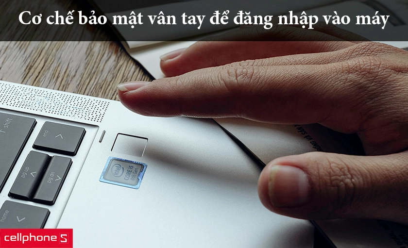 Cơ chế bảo mật tuyệt vời: bảo mật vân tay, nhận diện khuôn mặt