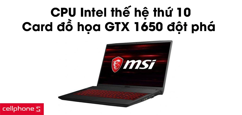 CPU Intel thế hệ thứ 10, Card đồ họa GTX 1650 đột phá