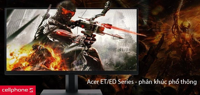 Màn hình Acer ET/ED Series thuộc phân khúc phổ thông, giá tốt