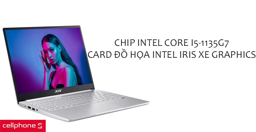 Cấu hình mạnh mẽ với chip Intel thế hệ 11, ổ cứng SSD tốc độ cao