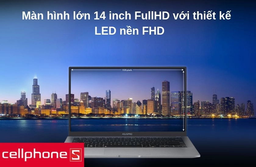 Trải nghiệm màn hình lớn 14 inch FullHD với thiết kế màn hình LED nền FHD cho hình ảnh chân thực, sống động