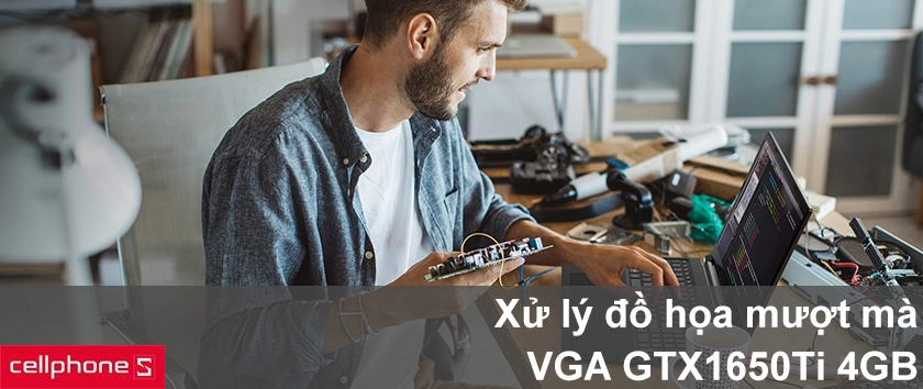 Card đồ họa rời GTX 1650Ti 4GB cho khả năng xử lý đồ họa bất ngờ