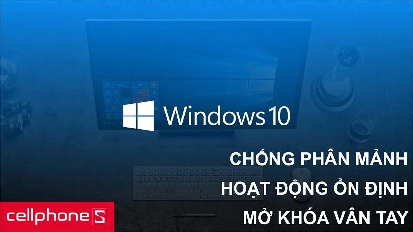 Hệ điều hành Windows 10 bản quyền với mở khóa Window Hello vân tay nhanh chóng