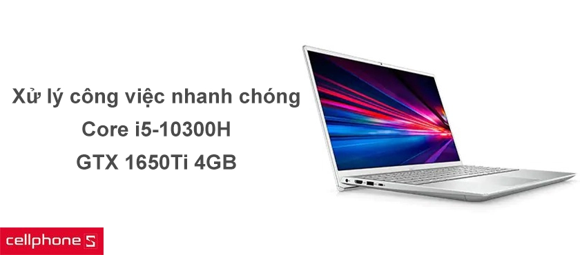 Làm chủ công việc với hiệu năng xử lý vượt trội Core i5 thế hệ thứ 10 và GPU GTX 1650Ti