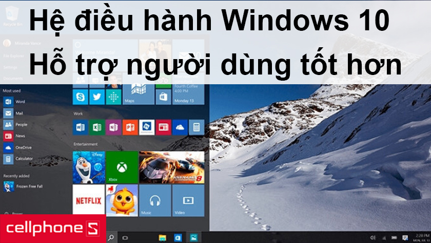 Hệ điều hành Windows 10 nhiều tính năng hỗ trợ tối ưu cho người dùng
