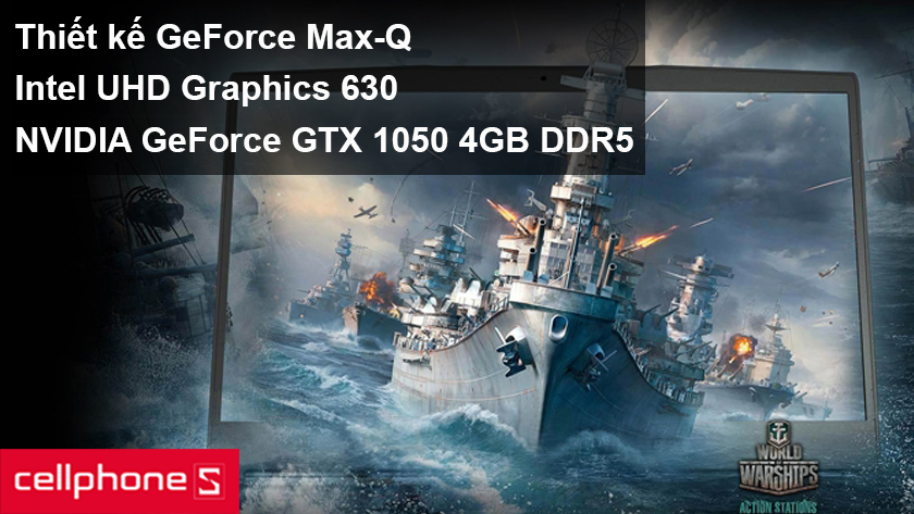 Card đồ họa Intel UHD Graphics 630, NVIDIA GeForce GTX 1050 4GB GDDR5 mang đến những trận game với đồ họa đỉnh cao