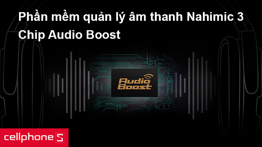 Chất lượng âm thanh tuyệt vời nhờ công nghệ Audio Boost