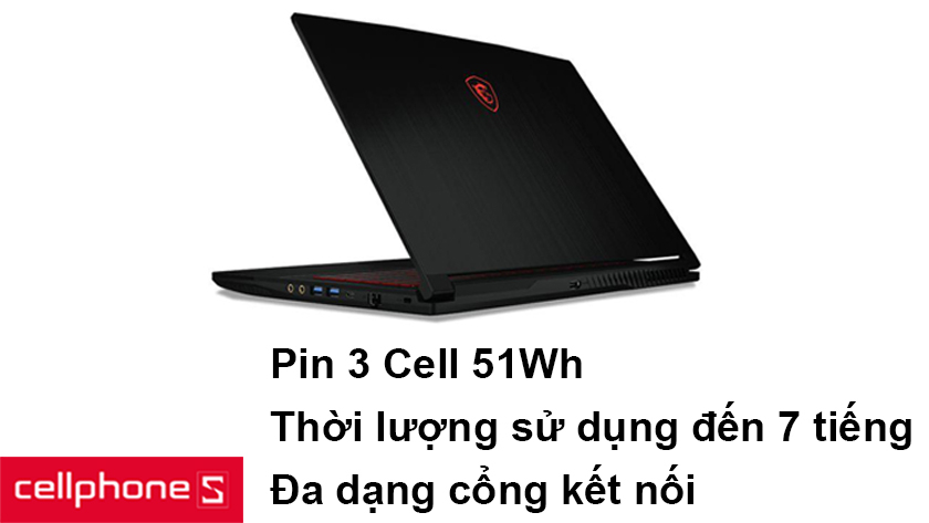 Với pin 3 Cell 51Wh, MSI GF63 9RC-273VN sẽ cho bạn thời gian sử dụng lên đến 7 tiếng 