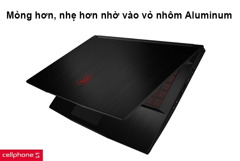 Mỏng hơn, nhẹ hơn nhờ vào vỏ nhôm Aluminum