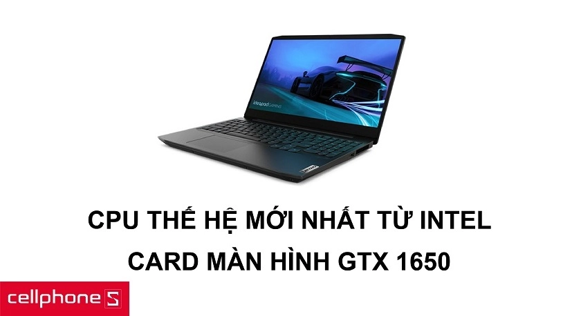 CPU thế hệ mới toanh, game thoải mái và card rời GTX 1650 nâng cao hiệu suất