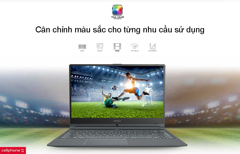 Hỗ trợ chế độ hình ảnh đa dạng với True Color Technology