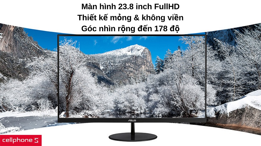 Kích thước 23.8 inch độ phân giải Full HD, thiết kế mỏng không viền với góc rộng lên đến 178°