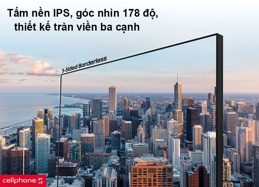Tấm nền IPS, góc nhìn 178 độ, thiết kế tràn viền ba cạnh