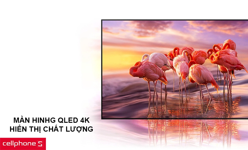Màn hình QLED 4K, hiển thị chất lượng