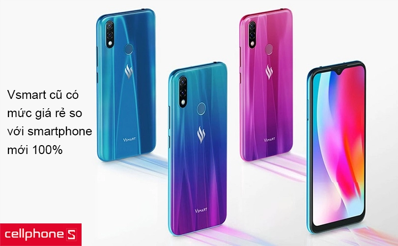Tại sao nên mua điện thoại Vsmart cũ?