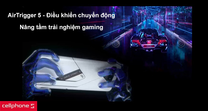 Tái khẳng định trải nghiệm gaming đỉnh cao với Air Trigger 5