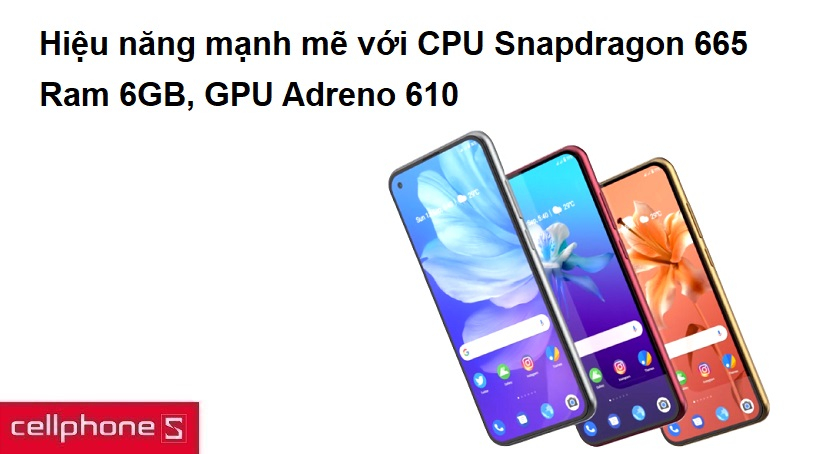 Hiệu năng mạnh mẽ với CPU Snapdragon 665, Ram 6GB, GPU Adreno 610