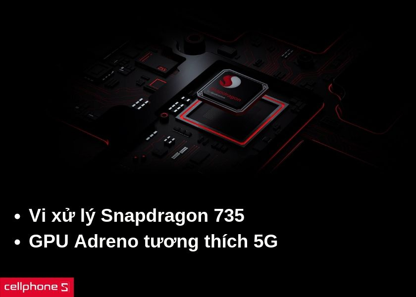 Vi xử lý Snapdragon 735 và mạnh mẽ, GPU Adreno tương thích 5G