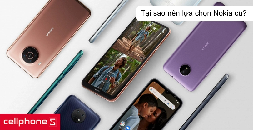 Tại sao nên lựa chọn Nokia cũ?