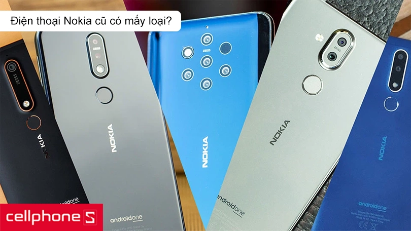 Điện thoại Nokia cũ có mấy loại?
