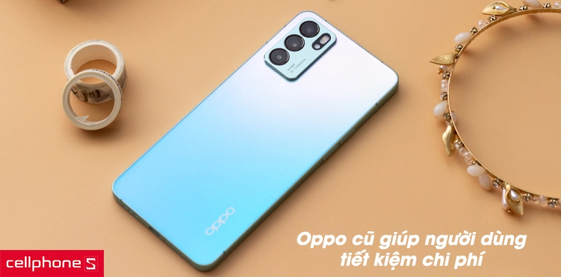 Tại sao nên lựa chọn mua điện thoại OPPO cũ?