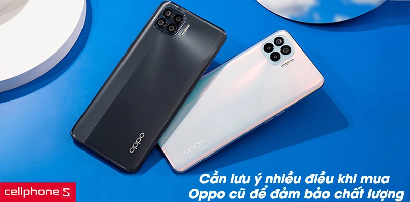 Khi mua điện thoại OPPO cũ cần lưu ý những gì?