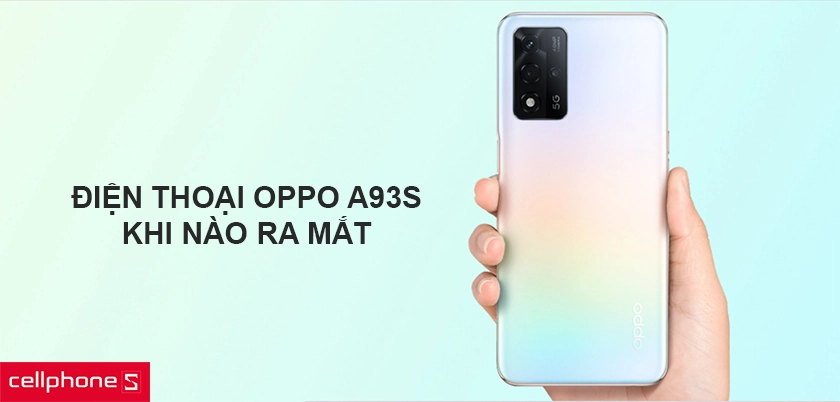 Điện thoại OPPO A93s khi nào ra mắt