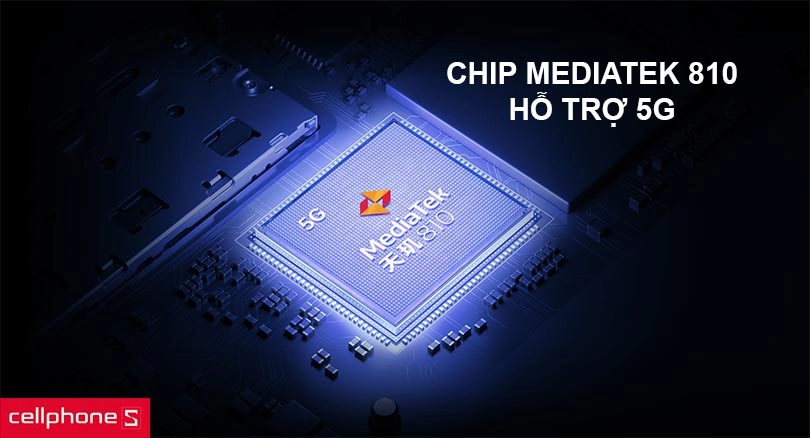 Hoạt động mượt mà với con chip MediaTek 810, hỗ trợ 5G